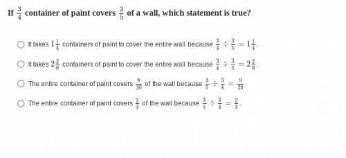 If 34 container of paint covers 35 of a wall, which statement is true?