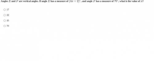 Angles E and F are vertical angles. If angle E has a measure of (4x+2)∘, and angle F has a measure