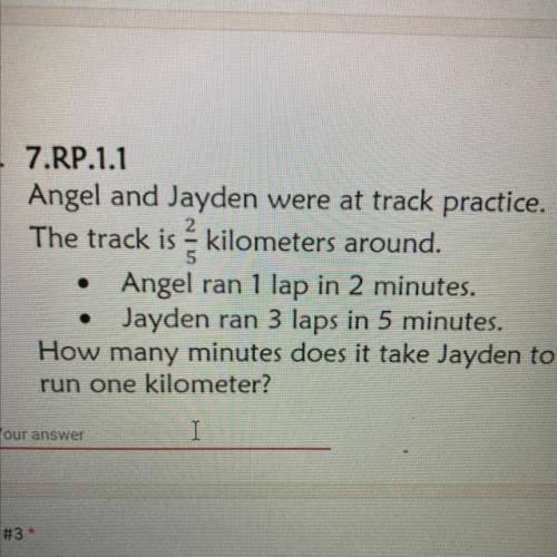 2
 

.
Angel and Jayden were at track practice.
The track is kilometers around.
Angel ran 1 lap in