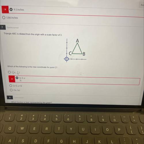 I need help please respond

quickly!!!
7
Opoints earned
Triangle ABC is dilated from the origin wi