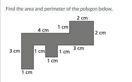 Find the area and perimeter of the polygon below. 
I'll give brainliest best answer