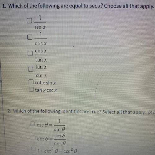 1. Which of the following are equal to sec x? Choose all that apply.