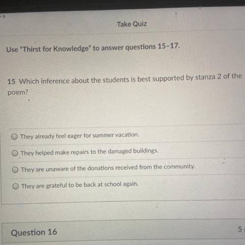 Use Thirst for Knowledge to answer questions 15-17.

 
15 Which inference about the students is be