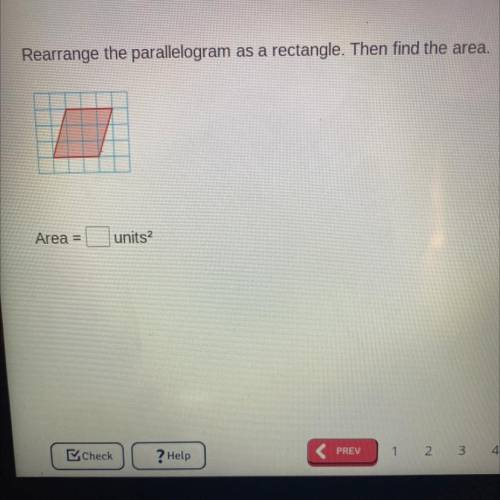 Rearrange the parallelogram
as a
rectangle. Then find the area.
Area =
units2