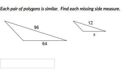 Each pair of polygons is similar. Find each missing side measure.
( 1 question for two problems)
