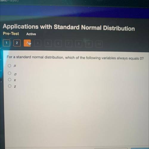 For a standard normal distribution, which of the following variables always equals 0?
