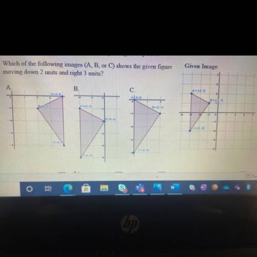 Which of the following images show the given figure moving down 2 units and write three units