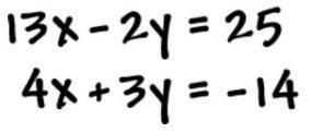 ILL MARK BRAINLIESIT

 Multiply the top equation by 3 and the bottom equation by 2.
Then, solve th