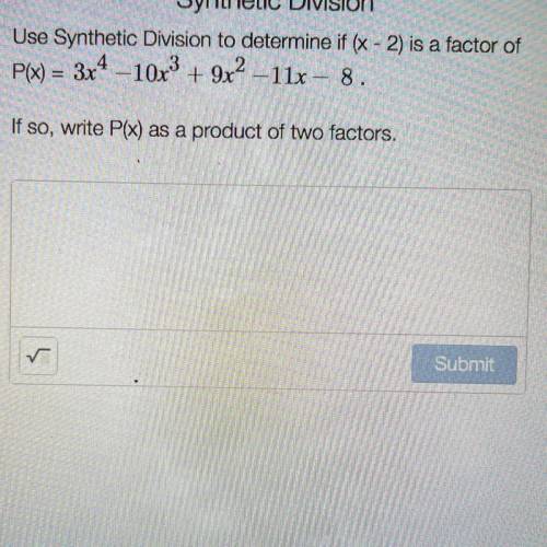 Use synthetic division to determine if (x-2) is a factor of