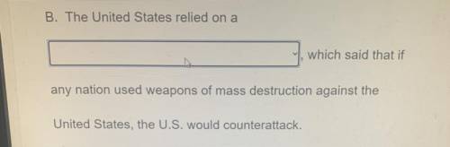 The United States relied on a_______ which said that if any nation used weapons of mass destruction