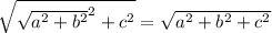 \sqrt{\sqrt{a^2+b^2}^2 + c^2} = \sqrt{a^2+b^2+c^2}