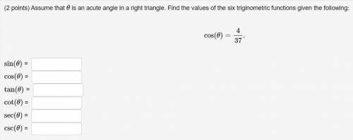 Assume that θ is an acute angle in a right triangle. Find the values of the six trigonometric funct