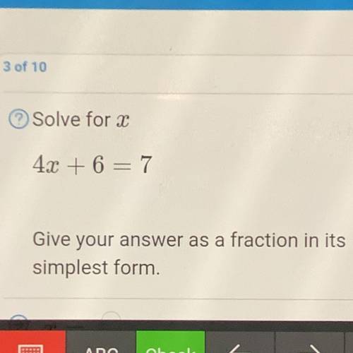 4x + 6 = 7
Give your answer as a fraction in its
simplest form.