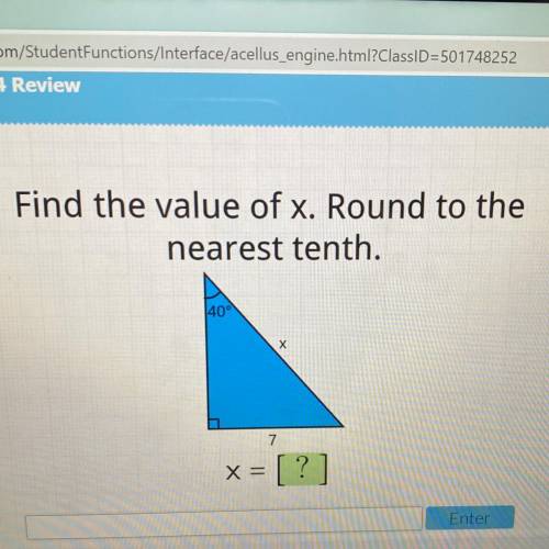 Find the value of x. Round to the
nearest tenth.
40°
х
7
x =