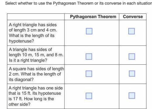 Select whether to use the Pythagorean Theorem or its converse in each situation.