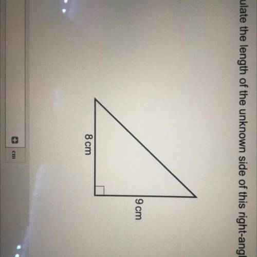 Calculate the length of the unknown side of this right-angled triangle.

9 cm
8 cm
pls answer