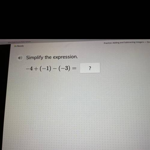Simplify the expression.
-4+ (-1) - (-3) = ?