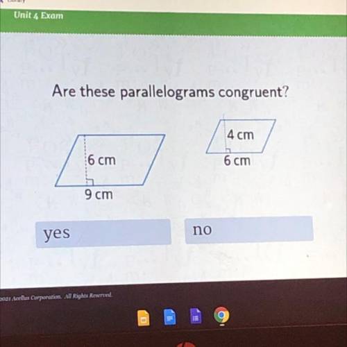 Are these parallelograms congruent?
4 cm
6 cm
6 cm
9 cm
yes
no