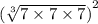{ (\sqrt[3]{7 \times 7 \times 7} )}^{2}