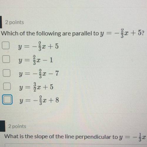 The third question: which of the following equation as are parallel to y= -2/3x + 5?