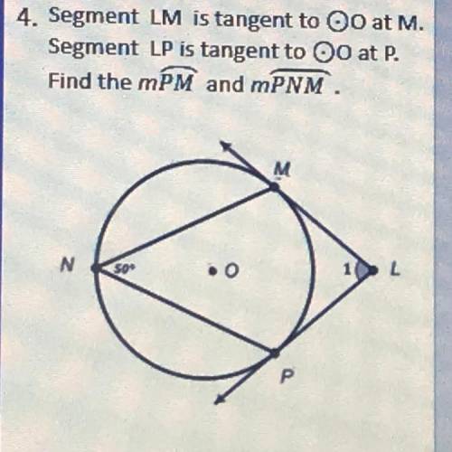 HELP!!! Segment LM is tangent to o at M.

Segment LP is tangent to OO at P.
Find the mPM and mPNM.