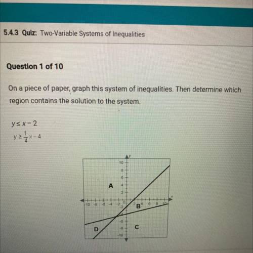 On a piece of paper, graph this system of inequalities. Then determine which

region contains the