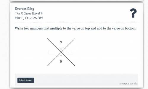 Help please Write two numbers that multiply to the value on top and add to the value on bottom.