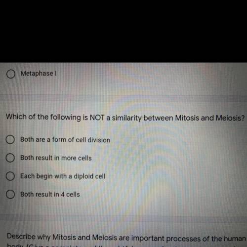 Which of the following is NOT a similarity between Mitosis and Meiosis?

Both are a form of cell d