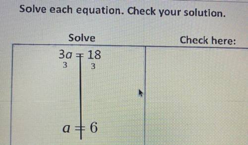 3a = 18
(I know how to solve it, but how do I check my solution?)