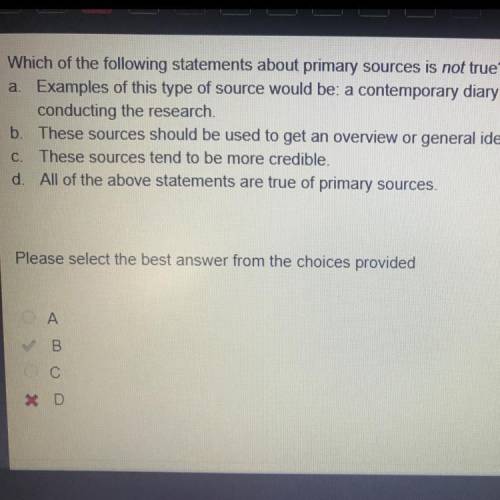 Which of the following statements about primary sources is not true?

a. Examples of this type of