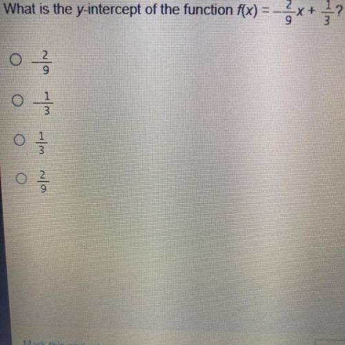 What is the y-intercept of the function f(x) = -2/9x + 1/3?
-2/9
-1/3
1/3
2/9