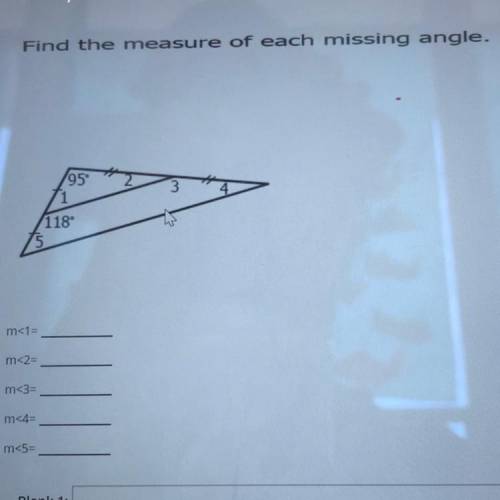Find the measure of each missing angle.

95
1
118
m<1=
m<2=
m<3=
m<4=
m<5=
