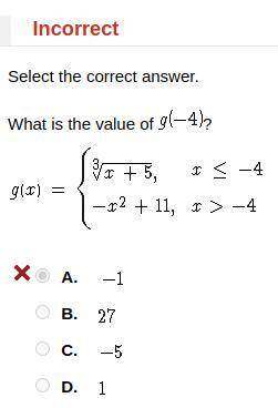 What is the value of g(-4)? HINT: It's not A.
A. -1
B. 27
C. -5
D. 1
