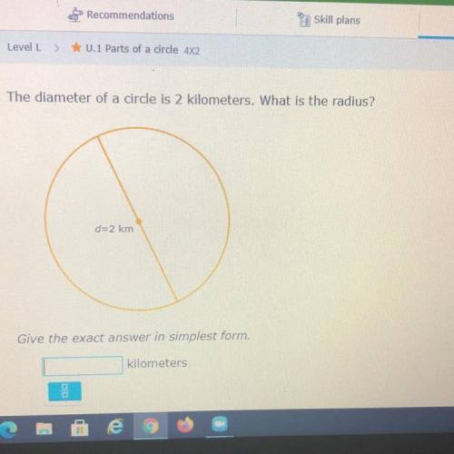 The diameter of a circle is 2 kilometers. What is the radius?