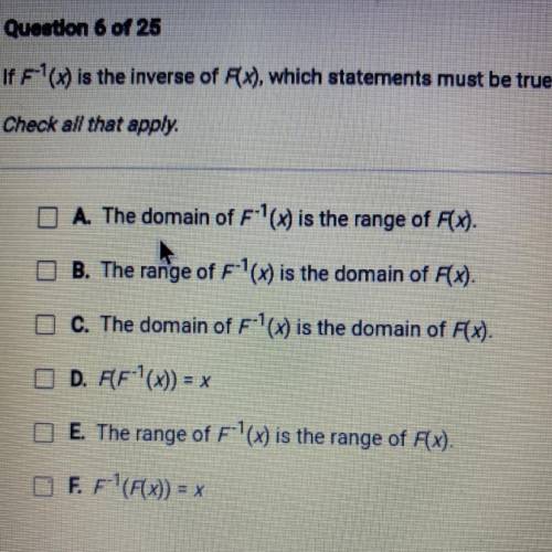 Question 6 of 25

If F'(x) is the inverse of F(x), which statements must be true?
Check all that a