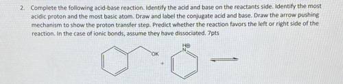 2. Complete the following acid-base reaction. Identify the acid and base on the reactants side. Ide