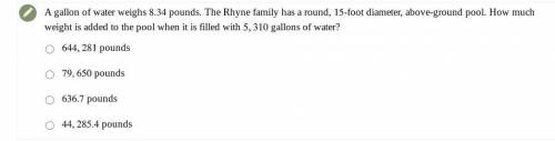 A gallon of water weighs 8.34 pounds. The Rhyne family has a round, 15-foot diameter, above-ground