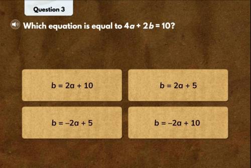 Which equation is equal to 4a + 2b = 10?