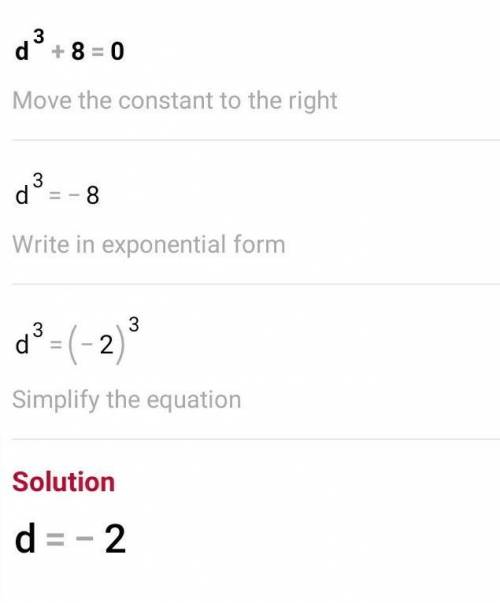 Solve for d.
d^3 + 8 = 0
Write your answers in simplified, rationalized form.