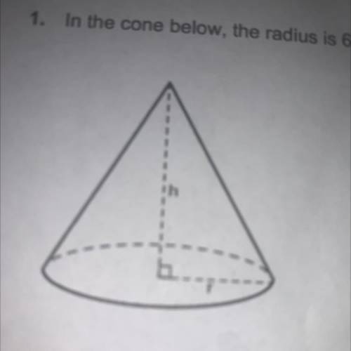 In the cone below, the radius is 6 meters and the height is 8 meters.

A) Find the exact value of