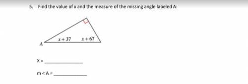 Find the value of x and the measure of the missing angle labeled A:
