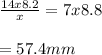 \frac{14 x 8.2}{x} =7x8.8\\\\=57.4mm