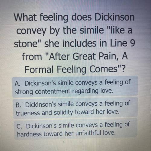 What feeling does Dickinson

convey by the simile like a
stone she includes in Line 9
from Afte