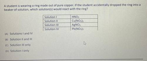 A student is wearing a ring made out of pure copper. If the student accidentally dropped the ring i