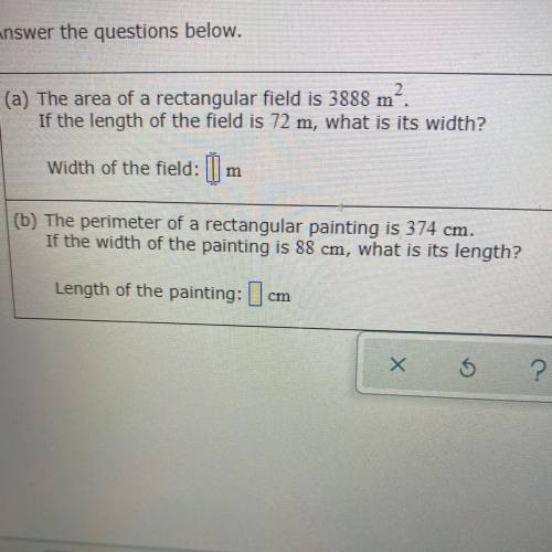 (a) Whats the area of a rectangular field is 3888 m. If the length of the field is 72 m, what is it