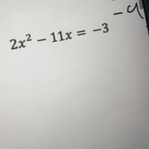 2x squared -11x =-3 need help please