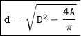 \boxed{ \tt{d =  \sqrt{D^{2} -\frac{4A}{\pi}} }}