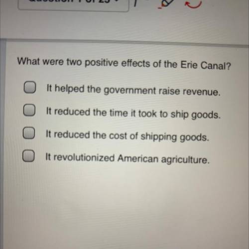What were two positive effects of the Erie Canal?

a(It helped the government raise revenue.
b(It