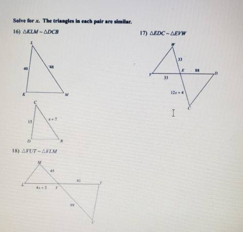 Solve for x. the triangles in each pair are similar.all questions:) need ASAP ​