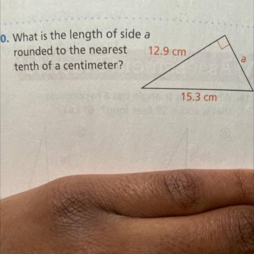 10. What is the length of side a

rounded to the nearest
tenth of a centimeter?
Need answer ASAP